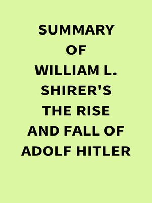 cover image of Summary of William L. Shirer's the Rise and Fall of Adolf Hitler